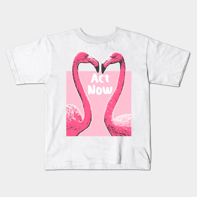 Act Now Flamingo Illustration Design Kids T-Shirt by boholoc0